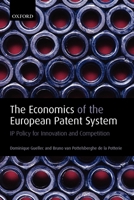 The Economics of the European Patent System: IP Policy for Innovation and Competition 0199216983 Book Cover