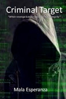 Criminal Target: When Revenge is More Valuable than Integrity 1724414127 Book Cover