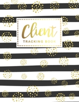 Client Tracking Book: Hairstylist Client Data Organizer Log Book, Personal Client Record Book Customer Information, Hair Stylists, Salons, Nail, Barbers, Keep Track Your Customer 1693469200 Book Cover