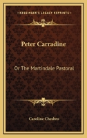 Peter Carradine: Or, the Martindale Pastoral 1376786958 Book Cover