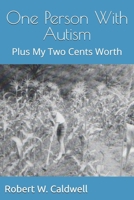 One Person With Autism: Plus My Two Cents Worth B0H61QM398 Book Cover