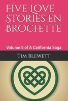 Five Love Stories en Brochette: Volume 5 of A Caiifornia Saga 1973396602 Book Cover