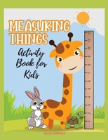 MEASURING THINGS; Activity Book for Kids, Ages 4-9 years 1803969954 Book Cover