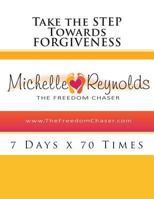 Take the STEP Towards Forgiveness: 7 Days x 70 Times 1492925381 Book Cover