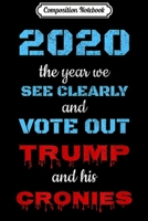 Composition Notebook: 2020 Vision - See Clearly and vote out Trump & Cronies Journal/Notebook Blank Lined Ruled 6x9 100 Pages 170859728X Book Cover