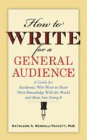 How to Write for a General Audience: A Guide for Academics Who Want to Share Their Knowledge With the World and Have Fun Doing It (APA Lifetools) 0979212537 Book Cover