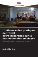 L'influence des pratiques de travail extracorporelles sur la motivation des employés: Quelle est la relation entre les deux variables ? 6206211819 Book Cover