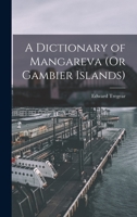 A Dictionary of Mangareva (Or Gambier Islands) 1017583706 Book Cover