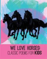 We Love Horses: Classic Poems for Kids (We Love Poetry) (Volume 2) 1623954509 Book Cover