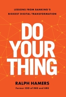 Do Your Thing: Lessons from Banking's Biggest Digital Transformation 1544552033 Book Cover