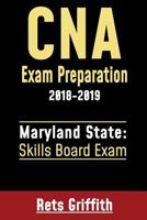 CNA Exam Preparation 2018-2019: Maryland State Skills Board Exam: CNA Exam Preparation: Maryland Skills State Board study guide 1724472135 Book Cover