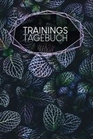 Trainingstagebuch: Logbuch f�r dein Training - Dokumentiere GYM-�bungen - Ausf�llbuch - 120 Seiten - A5 - Notebook f�r mehr Kraft - Di�t und Fitness - Kraftsport und Kardiotraining - Motiv: Bl�tter 1661686990 Book Cover