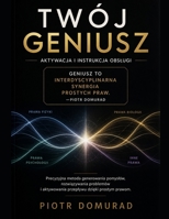Twój geniusz: Aktywacja i instrukcja obslugi (Polish Edition) B0GZ7MGGP2 Book Cover