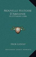 Nouvelle Histoire D'Abissinie: Ou D'Ethiopie (1684) 1166315185 Book Cover