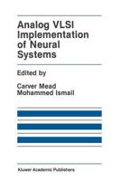 Analog VLSI Implementation of Neural Systems (The International Series in Engineering and Computer Science) 0792390407 Book Cover