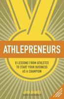 Athlepreneurs: 8 Lessons from Athletes to Start Your Business as a Champion 1493674684 Book Cover