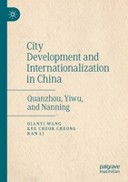 City Development and Internationalization in China: Quanzhou, Yiwu, and Nanning 9811505462 Book Cover