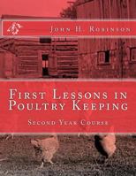 First Lessons in Poultry Keeping: Second Year Course 1729649343 Book Cover