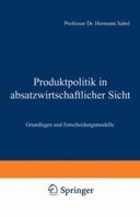 Produktpolitik in Absatzwirtschaftlicher Sicht: Grundlagen Und Entscheidungsmodelle 3663052044 Book Cover