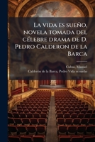 La vida es sueño, novela tomada del célebre drama de D. Pedro Calderon de la Barca 1178868567 Book Cover