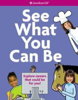 See What You Can Be: Explore Careers That Could Be for You! 1593692773 Book Cover