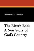 The River's End: A New Story of God's Country B000X1J1PQ Book Cover