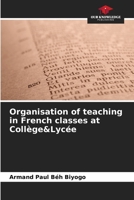 Organisation of teaching in French classes at Collège&Lycée 6205882582 Book Cover