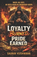 Loyalty Burned, Pride Earned B0GPJXS5WB Book Cover