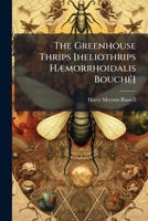 The Greenhouse Thrips [heliothrips Hæmorrhoidalis Bouché]... 1276959621 Book Cover