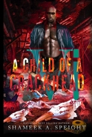 A Child of A CrackHead 6 B0B5X4DM4P Book Cover