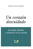 Un Corazón Descuidado: sociedad, familia y violencia en la escuela B089M2H3LZ Book Cover