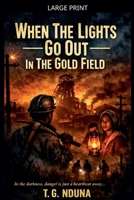When The Lights Go Out In The Gold Field B0GSSL3SK1 Book Cover