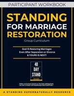 Participants Workbook - Standing for Marriage Restoration Curriculum (Standing Supernaturally For Marriage Restoration) B0FG35838D Book Cover