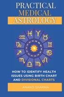 Practical Medical Astrology: A Detailed Study of Health Issues Through Divisional Charts B0GHPTCLJB Book Cover