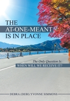 The at-One-Meant Is in Place : The Only Question Is: When Will We Receive It? 198224741X Book Cover