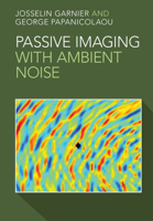 Passive Imaging with Ambient Noise 110713563X Book Cover