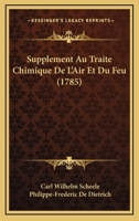 Supplement Au Traite Chimique De L'Air Et Du Feu (1785) 1278080503 Book Cover