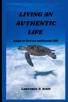 Living an Authentic Life: ways to live an authentic life B0BQ56FPVP Book Cover