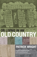 On Living in an Old Country: The National Past in Contemporary Britain 0860918335 Book Cover