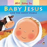 All Join In: Baby Jesus and the Noisy Stable 0745960685 Book Cover