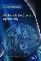 The Flexible Electronics Opportunity in 21st Century Manufacturing 0309305918 Book Cover