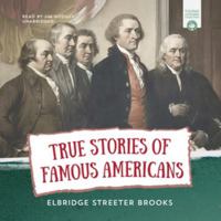 True Stories of Great Americans for Young Americans: Honoring Stories of the Life of Famous Americans 1538403153 Book Cover