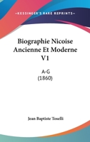 Biographie Nicoise Ancienne Et Moderne V1: A-G (1860) 1167670175 Book Cover
