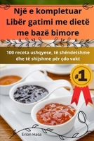 Një e kompletuar Libër gatimi me dietë me bazë bimore (Albanian Edition) 1836871066 Book Cover
