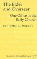 The Elder and Overseer: One Office in the Early Church (Patristic Studies (Peter Lang Publishing), V. 6.) 0820462349 Book Cover