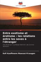 Entre exotisme et érotisme: les relations entre les sexes à l'étranger (French Edition) 6209962394 Book Cover