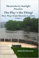 The Play's the Thing! New Plays from Broome County 1411670698 Book Cover