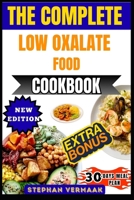 The Complete Low Oxalate Food List: A Practical Guide To Low-Oxalate Foods For Kidney Stone Prevention And Better Health B0FNL1L18G Book Cover