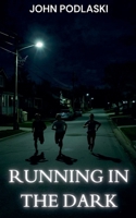 Running in the Dark B0GVZYLV5S Book Cover