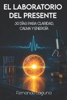 EL LABORATORIO DEL PRESENTE: 30 DÍAS PARA CLARIDAD, CALMA Y ENERGÍA B0FTYYP9LY Book Cover